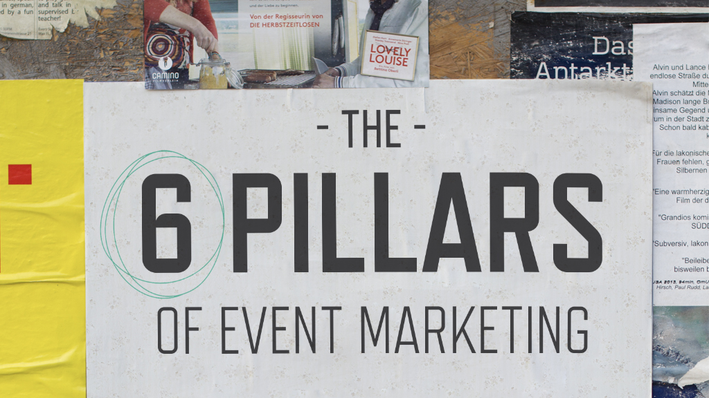 The 6 Pillars of Event Marketing