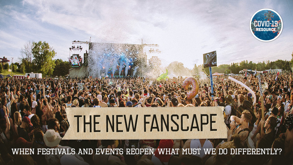 The New Fanscape: When Festivals & Events Reopen, What Must We Do Differently?