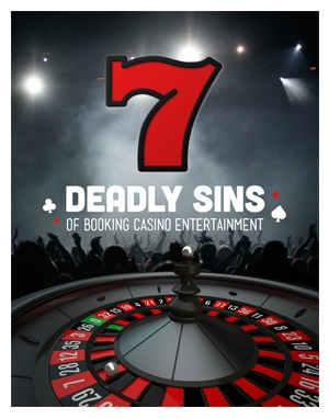 7 Deadly Sins of Booking Casino Entertainment